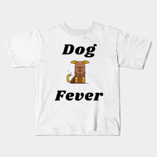 Dog Fever! 2 Kids T-Shirt